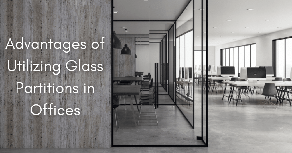 Advantages of Utilizing Glass Partitions in Office Interior